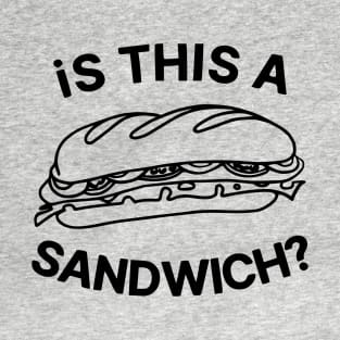 is this a sandwich ? T-Shirt